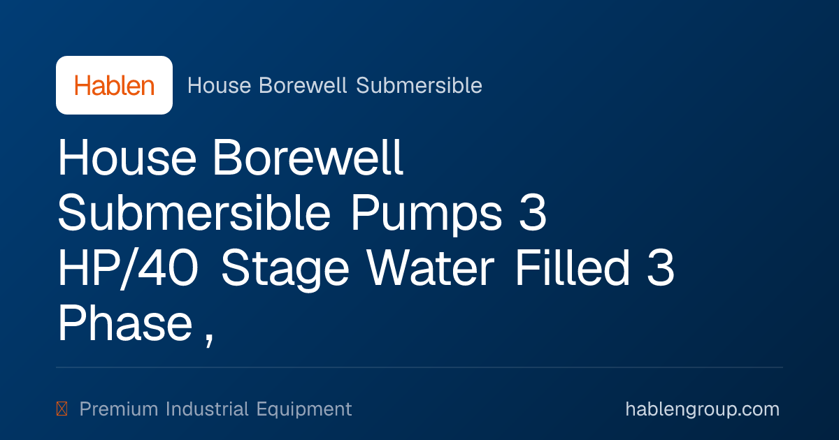 House Borewell Submersible Pumps 3 HP/40 Stage Water Filled 3 Phase ...